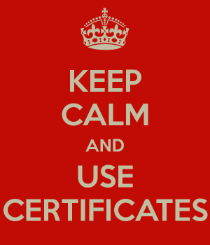 keep calm and use certificates